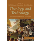 Theology and Technology, Volume 1: Essays in Christian Analysis - Paperback
