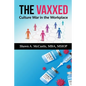 The Vaxxed: Culture War in the Workplace - Paperback