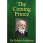 The Coming Prince: The Marvelous Prophecy of Daniel's Seventy Weeks Concerning the Antichrist - Paperback