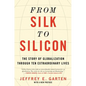 From Silk to Silicon: The Story of Globalization Through Ten Extraordinary Lives - Paperback