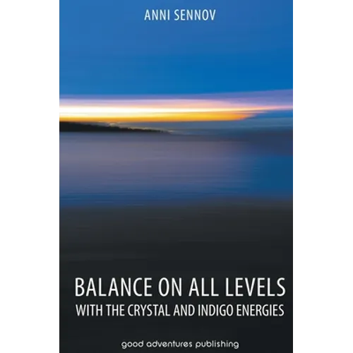 Balance on All Levels with the Crystal and Indigo Energies - Hardcover