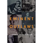 Eminent Outlaws - Hardcover