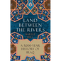 Land Between the Rivers: A 5,000-Year History of Iraq - Hardcover