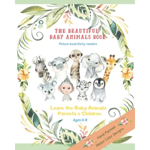 The Beautiful Baby Animals Book Picture Book Early Readers The Learn the baby animals parents and children Ages 0-8: Baby's First Picture Book - Paperback