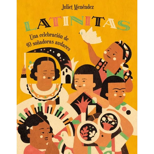 Latinitas: Una Celebración de 40 Soñadoras Audaces = Latinitas - Hardcover