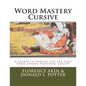 Word Mastery Cursive: A Course in Phonics for the First Three Grades Featuring Cursive - Paperback