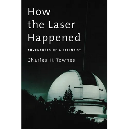 How the Laser Happened: Adventures of a Scientist - Paperback