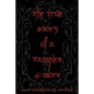 The True Story Of A Vampire & More: Cool Collectors Edition - Printed In Modern Gothic Fonts - Paperback
