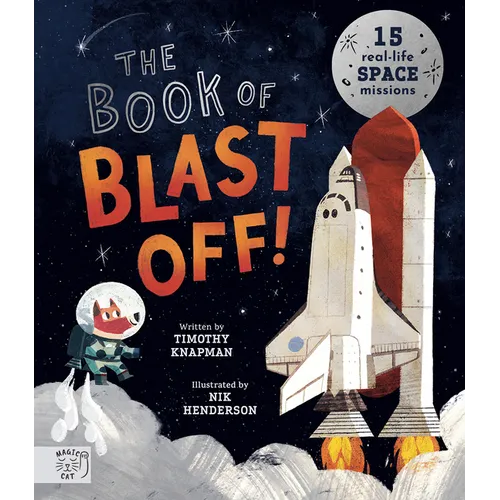 The Book of Blast Off!: 15 Real-Life Space Missions - Hardcover