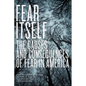 Fear Itself: The Causes and Consequences of Fear in America - Paperback