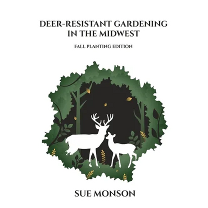 Deer Resistant Gardening in the Midwest: Fall Planting Edition - Paperback