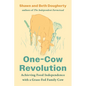 One-Cow Revolution: Achieving Food Independence with a Grass-Fed Family Cow - Paperback