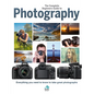 The Complete Beginners Guide to Photography: Everything You Need to Know to Take Great Photographs - Hardcover