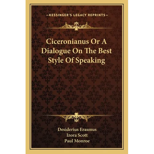 Ciceronianus Or A Dialogue On The Best Style Of Speaking - Paperback