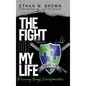 The Fight of My Life: Persevering through Neurofibromatosis - Hardcover