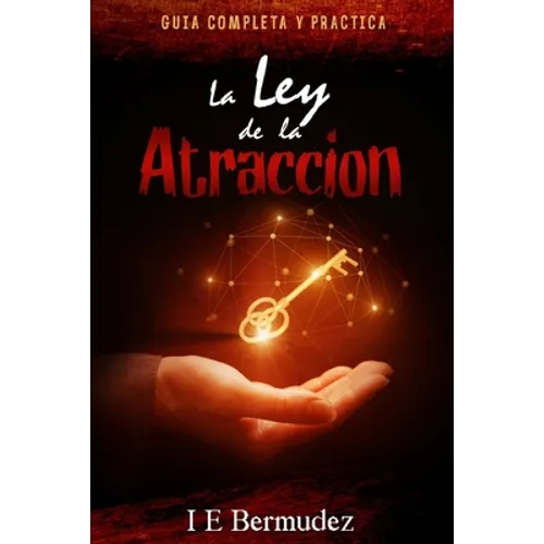 La Ley de la Atraccion: Guia Completa y Practica - Paperback