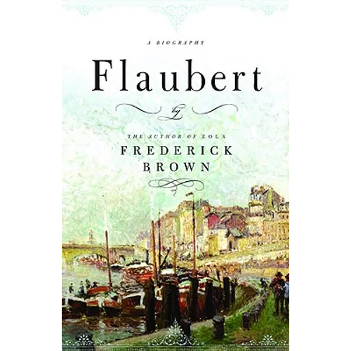 Flaubert: A Biography - Hardcover
