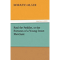 Paul the Peddler, or the Fortunes of a Young Street Merchant - Paperback