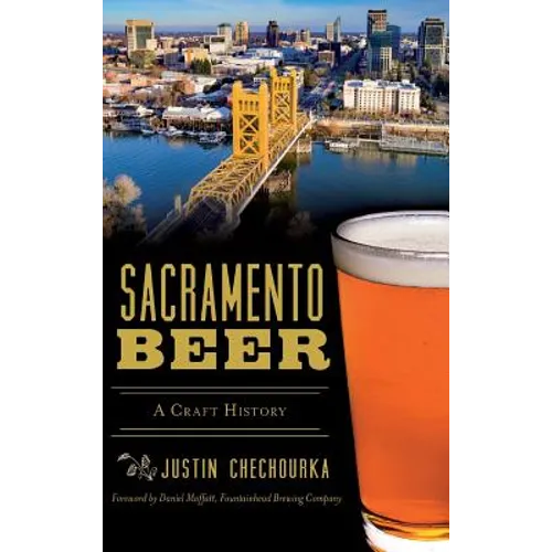 Sacramento Beer: A Craft History - Hardcover