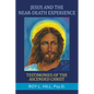 Jesus and the Near-Death Experience: Testimonies of the ascended Christ - Paperback