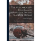 The Volcanoes of Kilauea and Mauna Loa On the Island of Hawaii: Their Variously Recorded History to the Present Time - Paperback