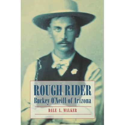Rough Rider: Buckey O'Neill of Arizona - Paperback