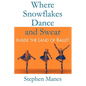Where Snowflakes Dance and Swear: Inside the Land of Ballet - Paperback