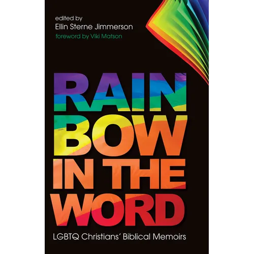 Rainbow in the Word: LGBTQ Christians' Biblical Memoirs - Paperback