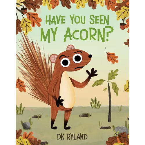 Have You Seen My Acorn? - Hardcover