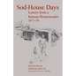 Sod-House Days: Letters from a Kansas Homesteader, 1877-1983 - Paperback