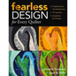 Fearless Design for Every Quilter: Traditional & Contemporary 10 Lessons Creativity & Critique - Paperback