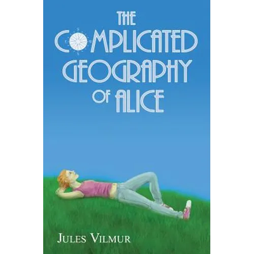 The Complicated Geography of Alice - Paperback