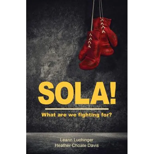 Sola!: What are we fighting for? - Paperback