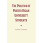 The Politics of Puerto Rican University Students - Paperback