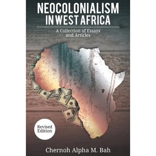 Neocolonialism in West Africa: A Collection of Essays and Articles - Paperback