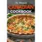 The Ultimate Canadian Cookbook: 50 Delicious Canadian Recipes That Bring The Flavors Of Traditions To Your Kitchen - Paperback