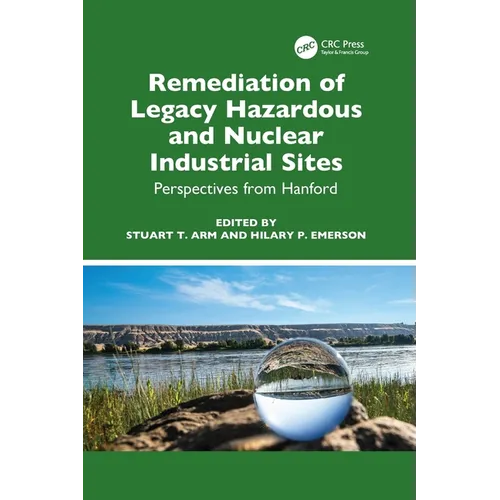 Remediation of Legacy Hazardous and Nuclear Industrial Sites: Perspectives from Hanford - Hardcover