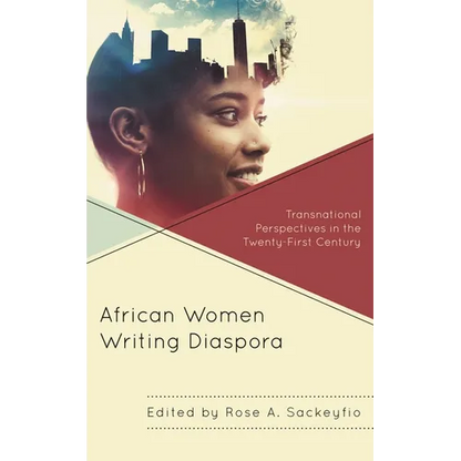 African Women Writing Diaspora: Transnational Perspectives in the Twenty-First Century - Paperback