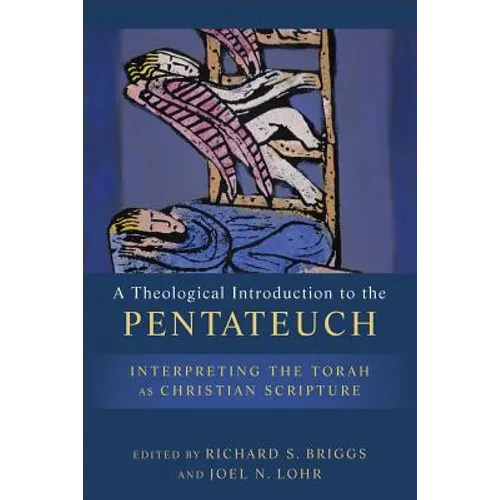 A Theological Introduction to the Pentateuch: Interpreting the Torah as Christian Scripture - Paperback