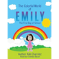 The Colorful World of EMILY - Hardcover