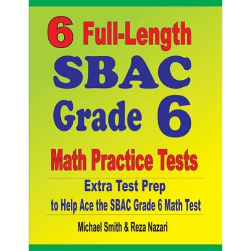 6 Full-Length SBAC Grade 6 Math Practice Tests: Extra Test Prep to Help Ace the SBAC Grade 6 Math Test - Paperback