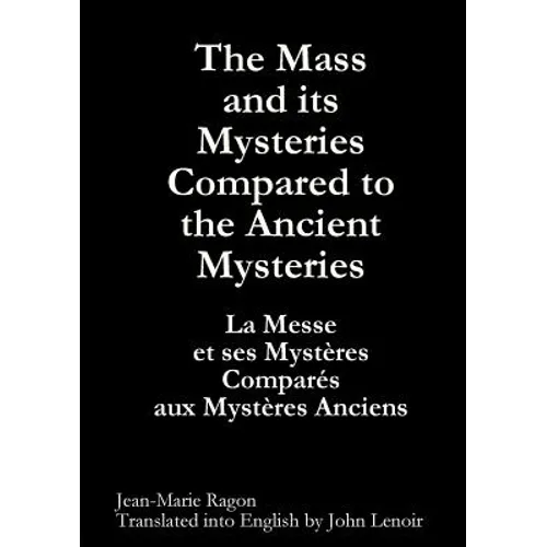 The Mass and its Mysteries Compared to the Ancient Mysteries - Paperback