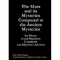 The Mass and its Mysteries Compared to the Ancient Mysteries - Paperback