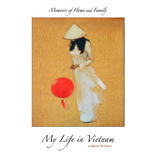 Memoirs of Home and Family: My Life in Vietnam - Paperback
