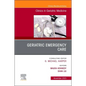 Geriatric Emergency Care, an Issue of Clinics in Geriatric Medicine: Volume 39-4 - Hardcover
