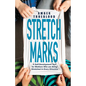 Stretch Marks: A Self-Development Tool for Mothers Who Are Being Stretched in Every Direction - Paperback