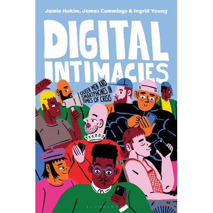 Digital Intimacies: Queer Men and Smartphones in Times of Crisis - Paperback