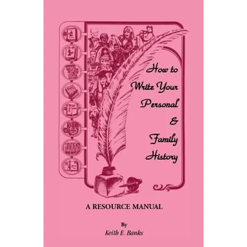 How to Write Your Personal & Family History: A Resource Manual - Paperback