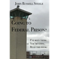 Going To Federal Prison?: I've Been There. You're Going. Read This Book! - Paperback