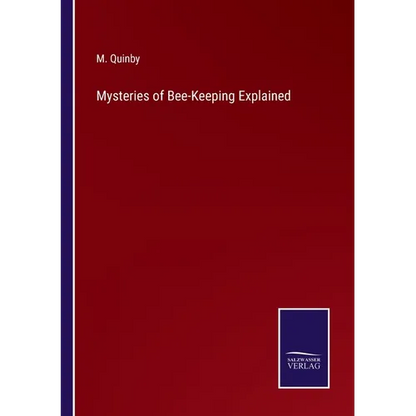 Mysteries of Bee-Keeping Explained - Paperback